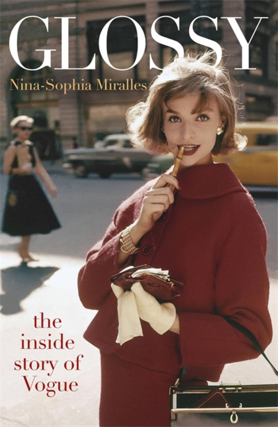 Cover: 9781529402773 | Glossy | The inside story of Vogue | Nina-Sophia Miralles | Buch