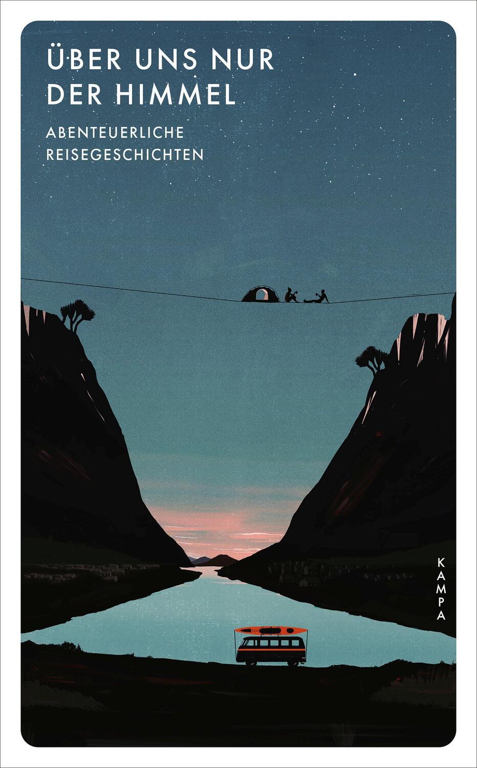 Cover: 9783311150497 | Über uns nur der Himmel | Abenteuerliche Reisegeschichten | Kunz