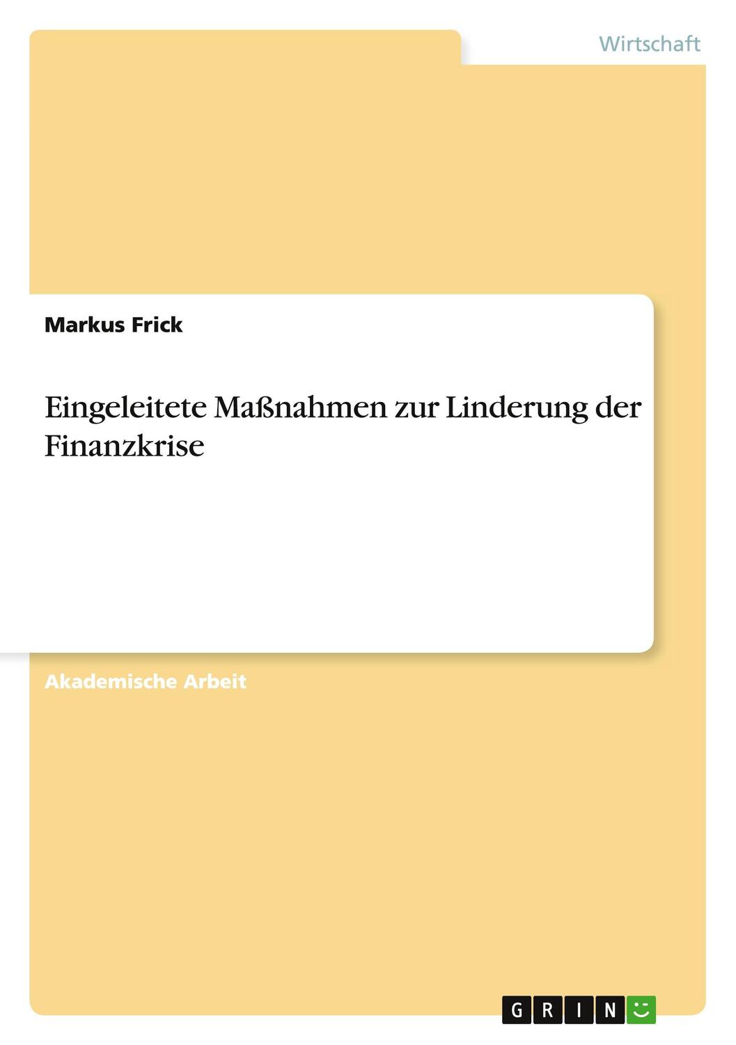Cover: 9783656716235 | Eingeleitete Maßnahmen zur Linderung der Finanzkrise | Markus Frick