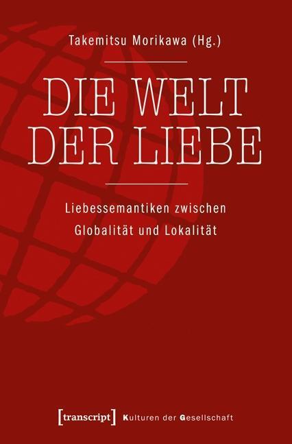 Cover: 9783837620528 | Die Welt der Liebe | Taschenbuch | 386 S. | Deutsch | 2014