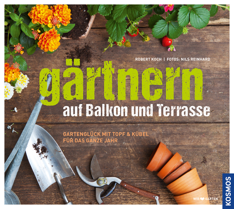 Cover: 9783440108437 | Gärtnern auf Balkon und Terrasse | Robert Koch | Buch | 160 S. | 2015