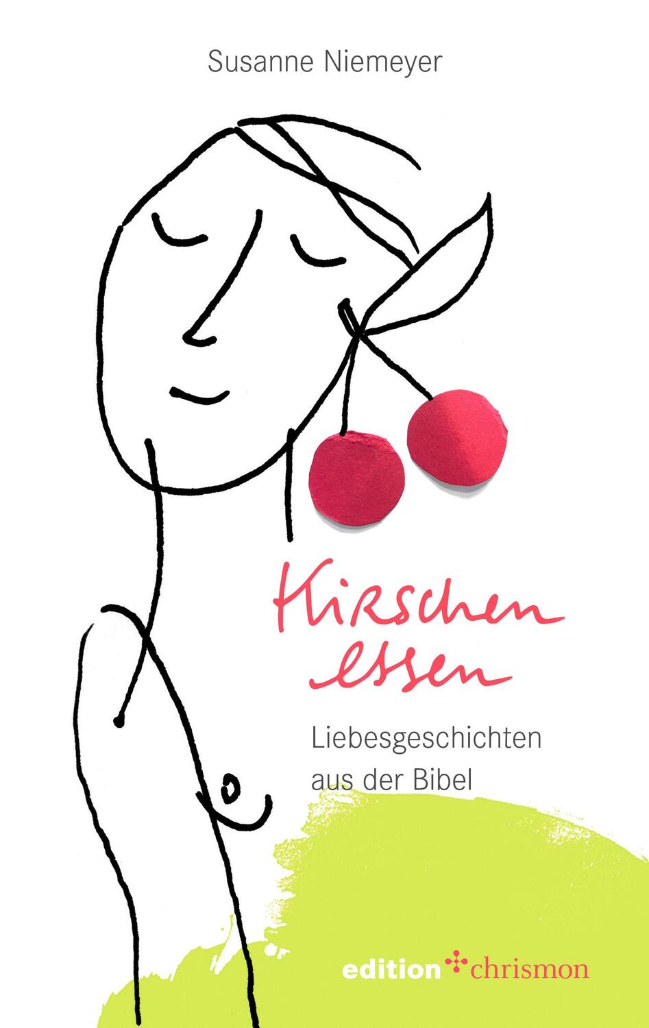 Cover: 9783960382546 | Kirschen essen | Liebesgeschichten aus der Bibel | Susanne Niemeyer
