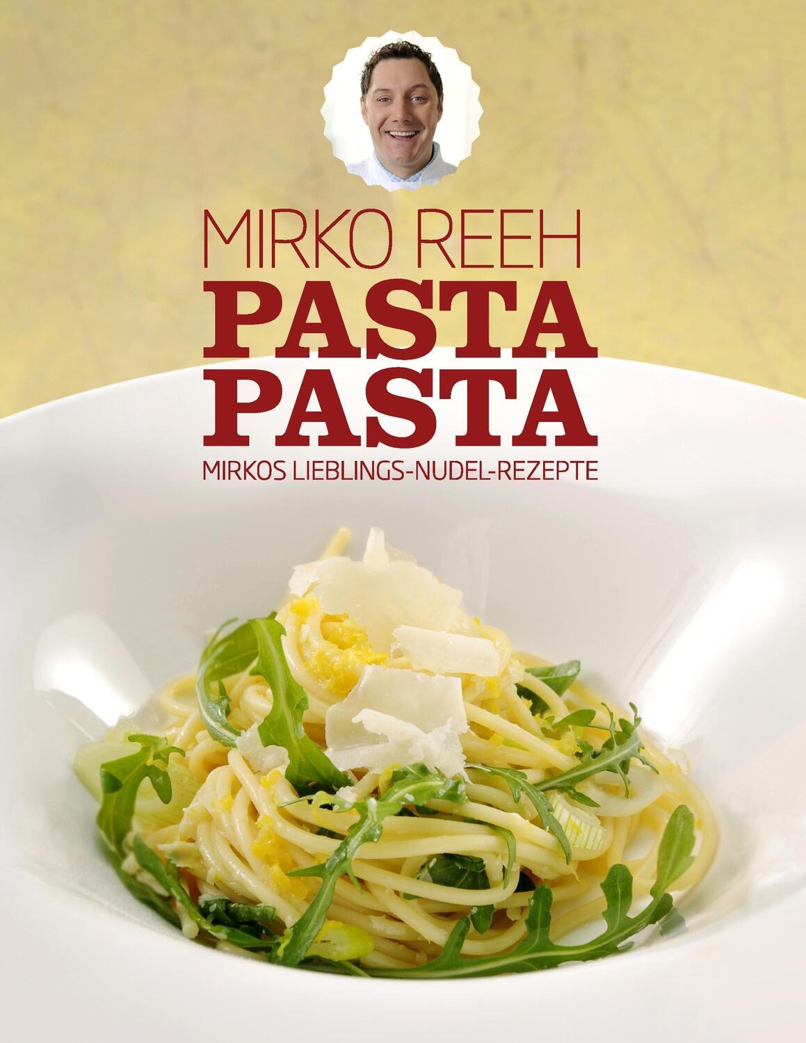 Cover: 9783842356726 | Pasta Pasta | Mirkos Lieblings Nudel Rezepte | Mirko Reeh | Buch