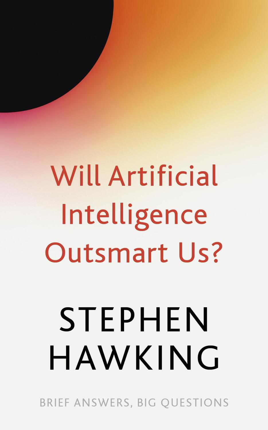 Cover: 9781529392401 | Will Artificial Intelligence Outsmart Us? | Stephen Hawking | Buch