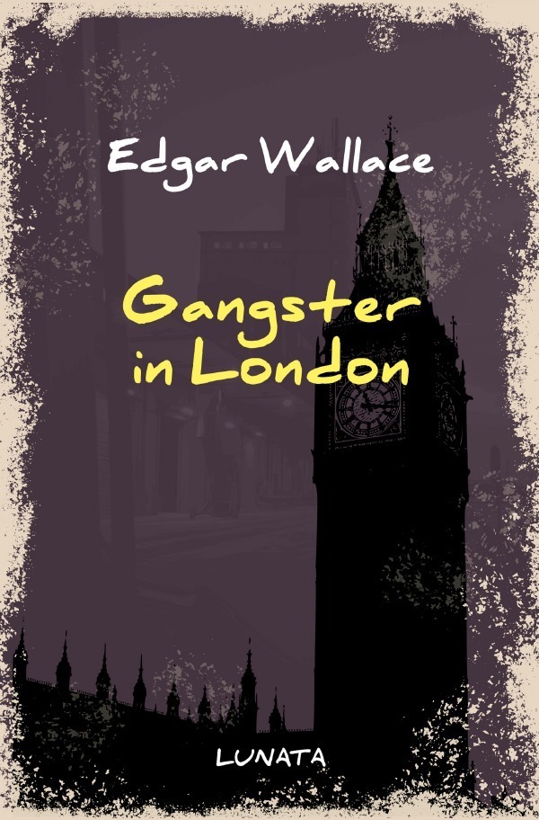 Cover: 9783752946604 | Gangster in London | Kriminalroman | Edgar Wallace | Taschenbuch