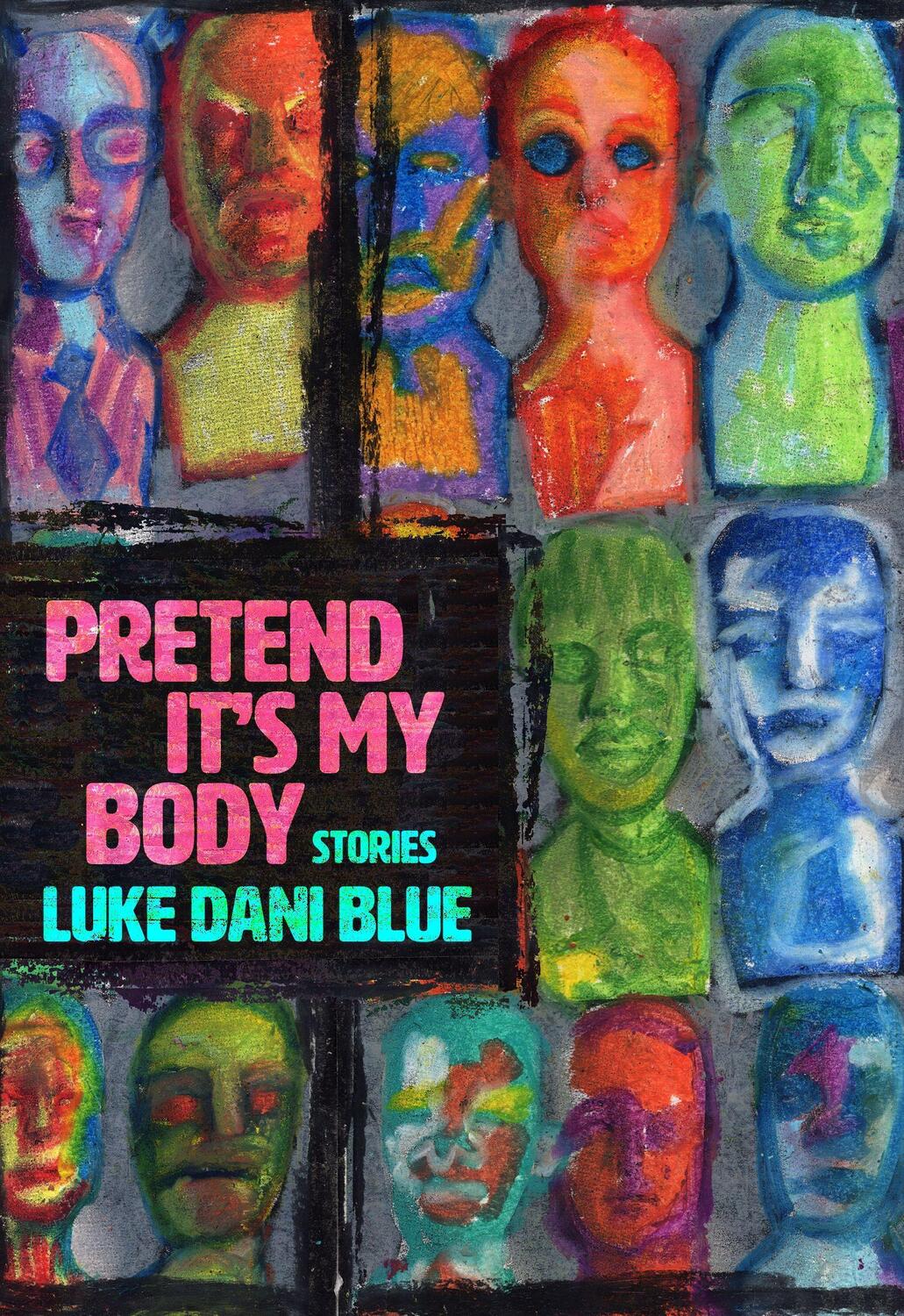 Cover: 9781952177033 | Pretend It's My Body: Stories | Luke Dani Blue | Taschenbuch | 2022