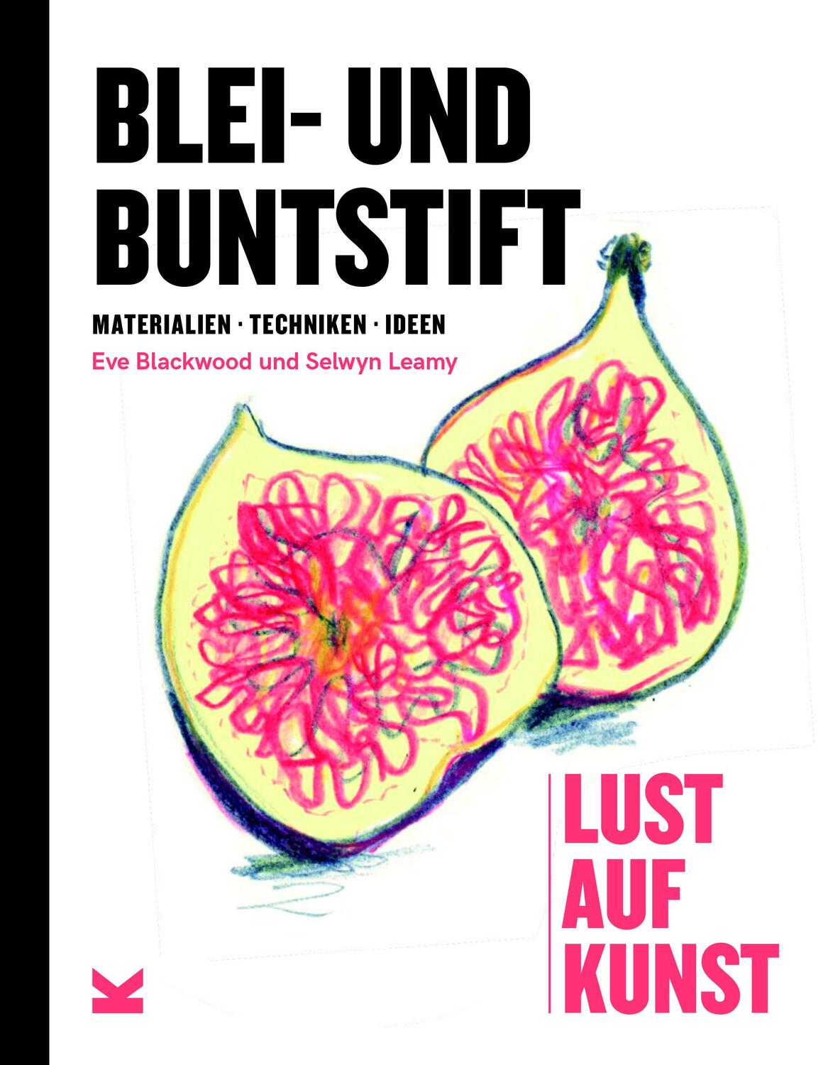 Cover: 9783962442385 | Blei- und Buntstift | Lust auf Kunst | Selwyn Leamy (u. a.) | Buch