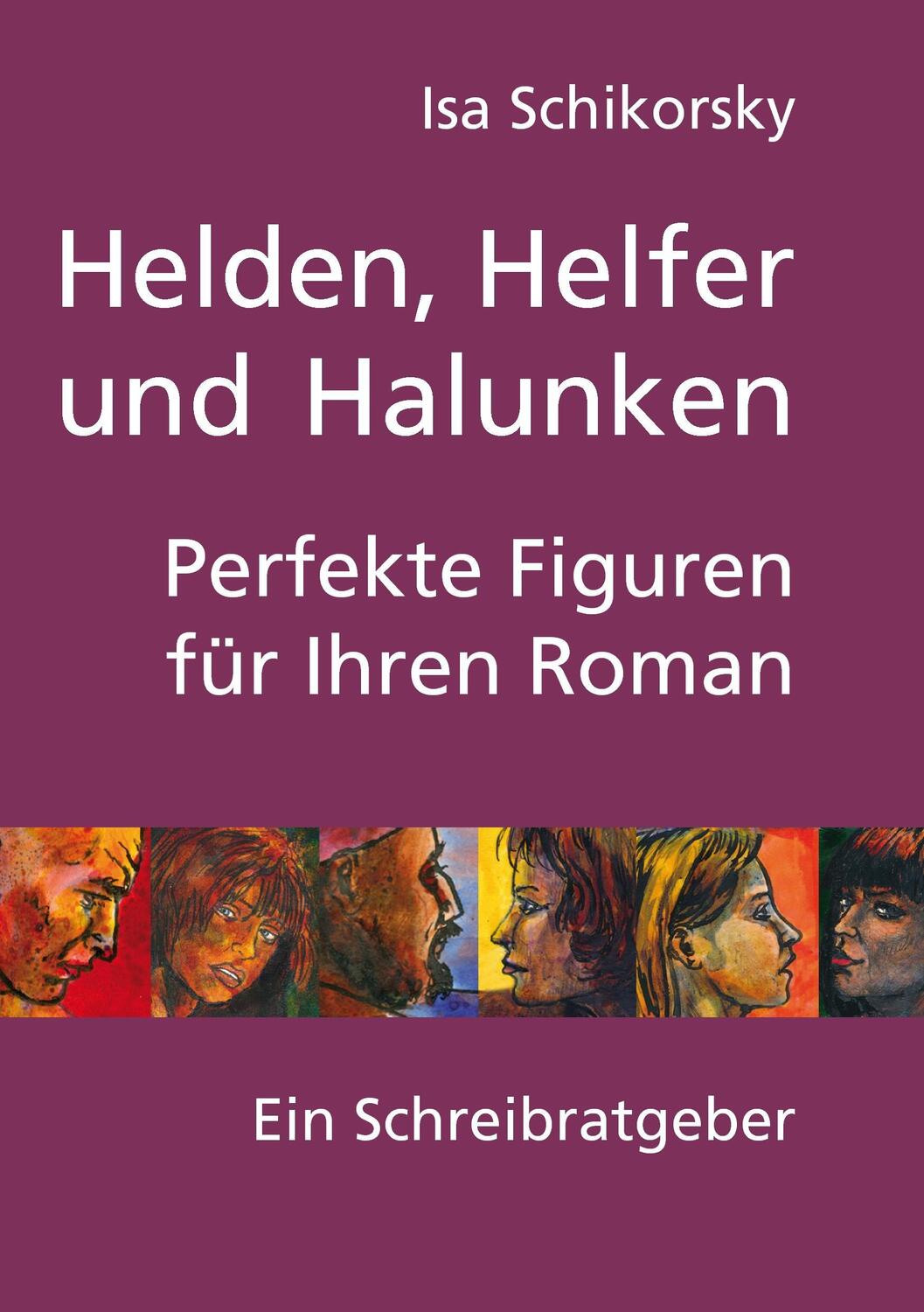 Cover: 9783735762139 | Helden, Helfer und Halunken. Perfekte Figuren für Ihren Roman | Buch