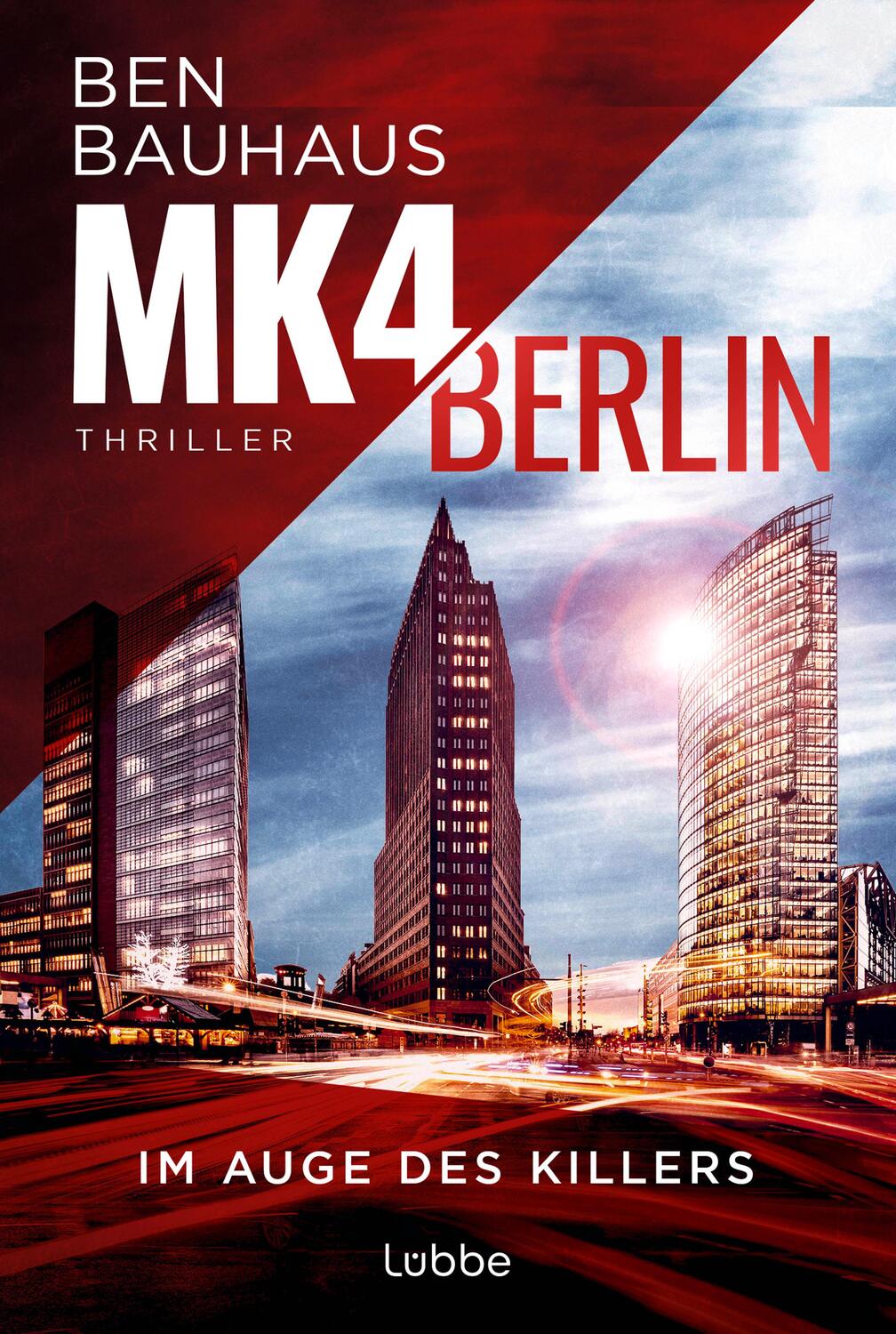 Cover: 9783404193615 | MK4 Berlin - Im Auge des Killers | Thriller | Ben Bauhaus | Buch