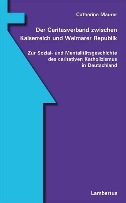 Cover: 9783784109701 | Der Caritasverband zwischen Kaiserreich und Weimarer Republik | Maurer