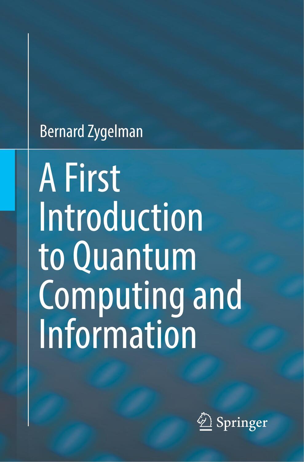 Cover: 9783030062712 | A First Introduction to Quantum Computing and Information | Zygelman