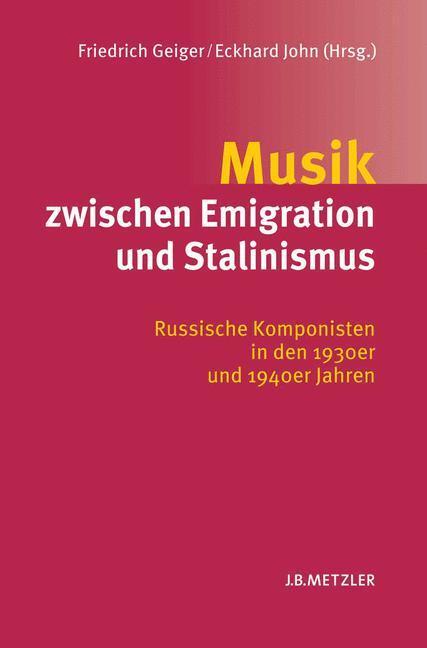 Cover: 9783476019387 | Musik zwischen Emigration und Stalinismus | Eckhard John (u. a.)