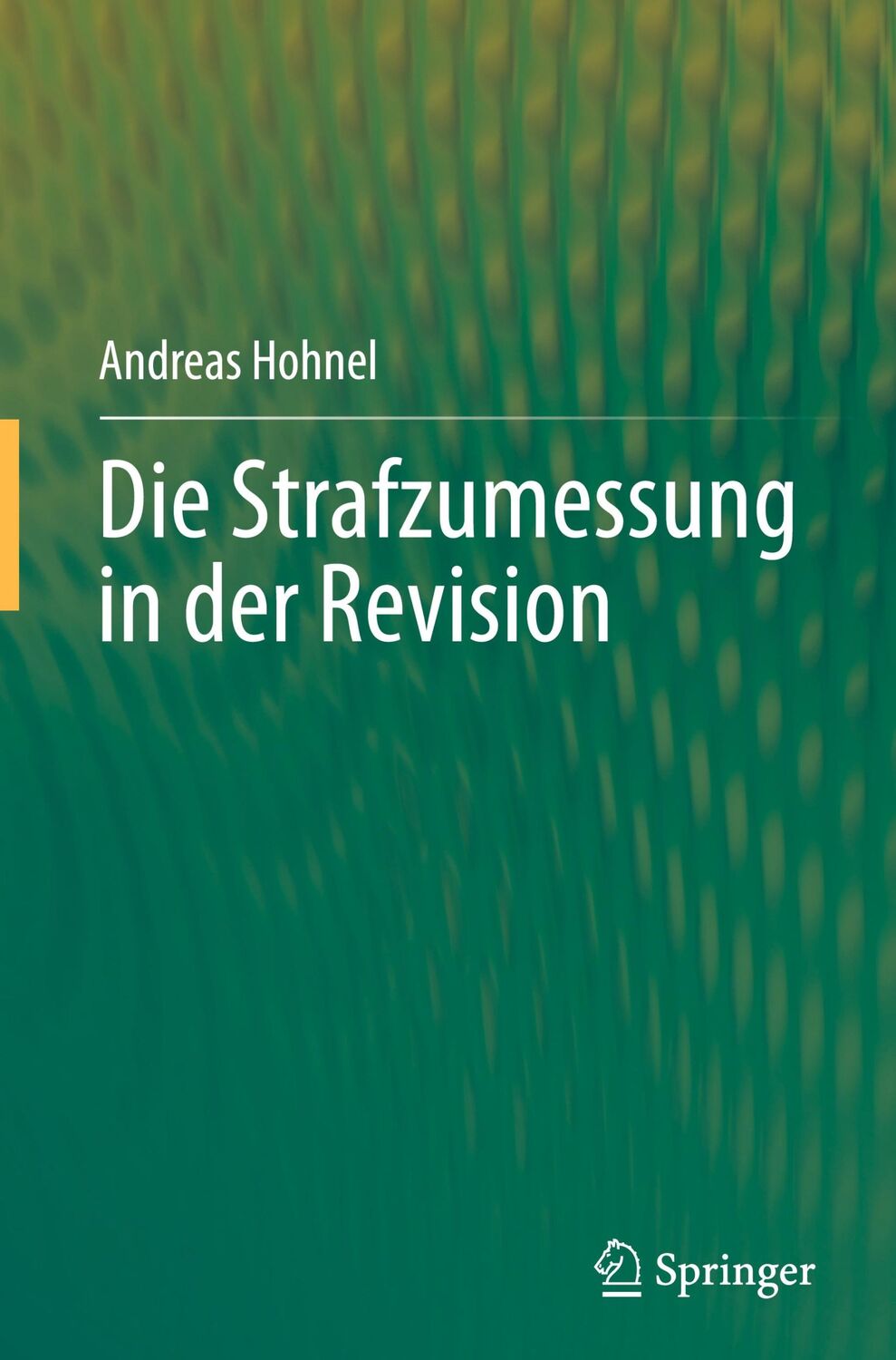 Cover: 9783662666876 | Die Strafzumessung in der Revision | Andreas Hohnel | Buch | ix | 2024