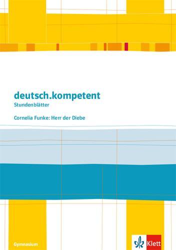 Cover: 9783123505560 | deutsch.kompetent - Stundenblätter. Cornelia Funke: Herr der Diebe....