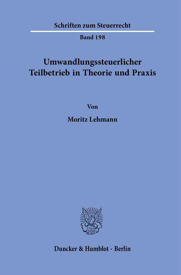 Cover: 9783428191970 | Umwandlungssteuerlicher Teilbetrieb in Theorie und Praxis | Lehmann