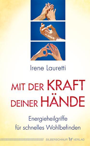 Cover: 9783898454995 | Mit der Kraft deiner Hände | Irene Lauretti | Buch | Deutsch | 2016