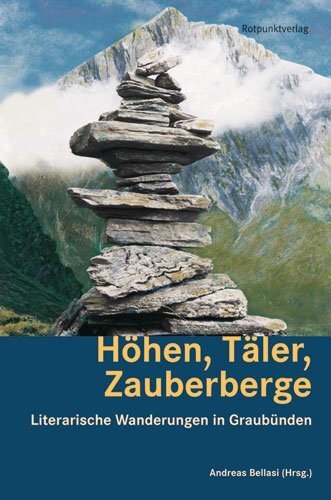 Cover: 9783858694225 | Höhen, Täler, Zauberberge | Literarische Wanderungen in Graubünden