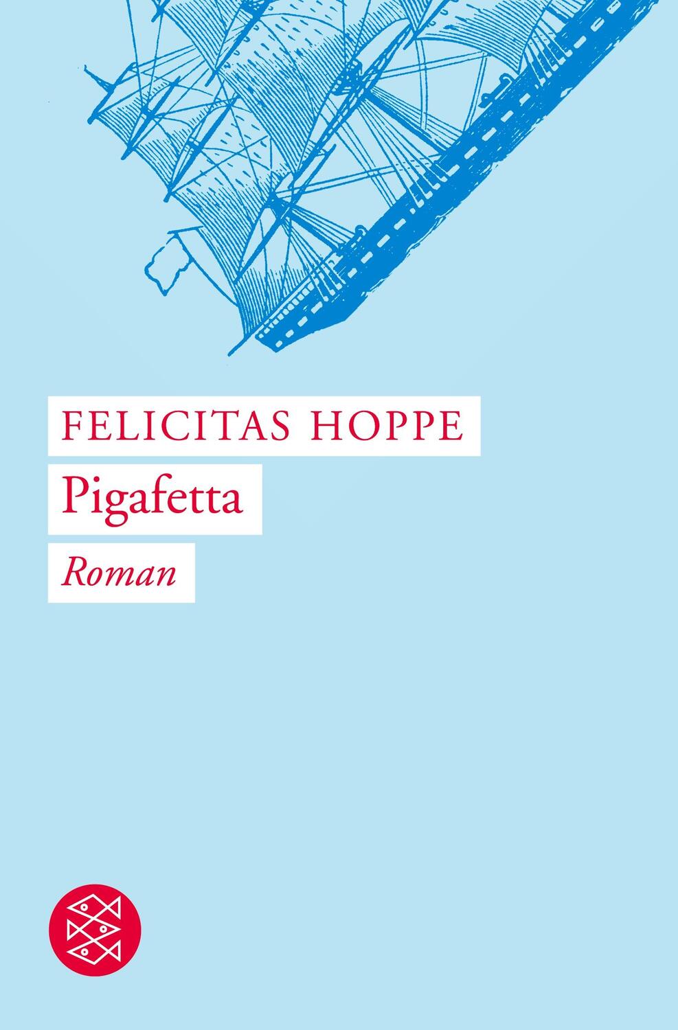 Cover: 9783596171293 | Pigafetta | Roman | Felicitas Hoppe | Taschenbuch | Paperback | 160 S.