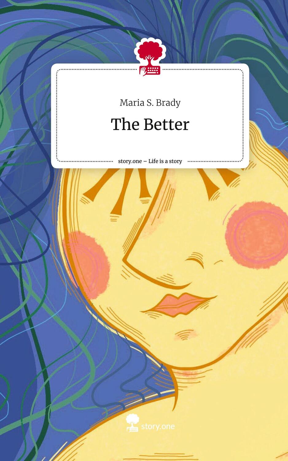 Cover: 9783710883293 | The Better. Life is a Story - story.one | Maria S. Brady | Buch | 2023
