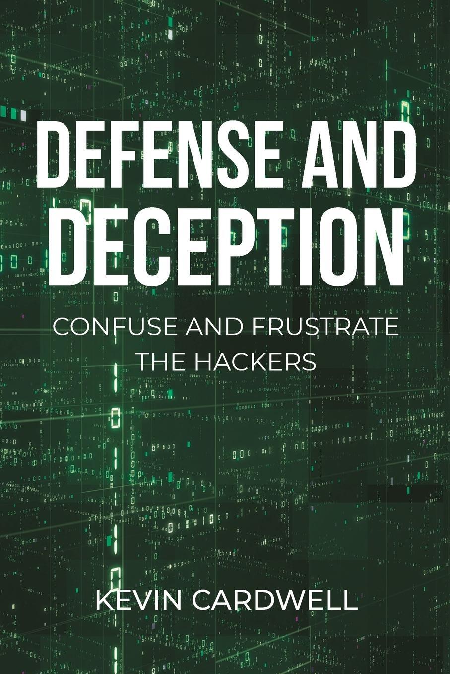 Cover: 9781648013836 | Defense and Deception | Confuse and Frustrate the Hackers | Cardwell