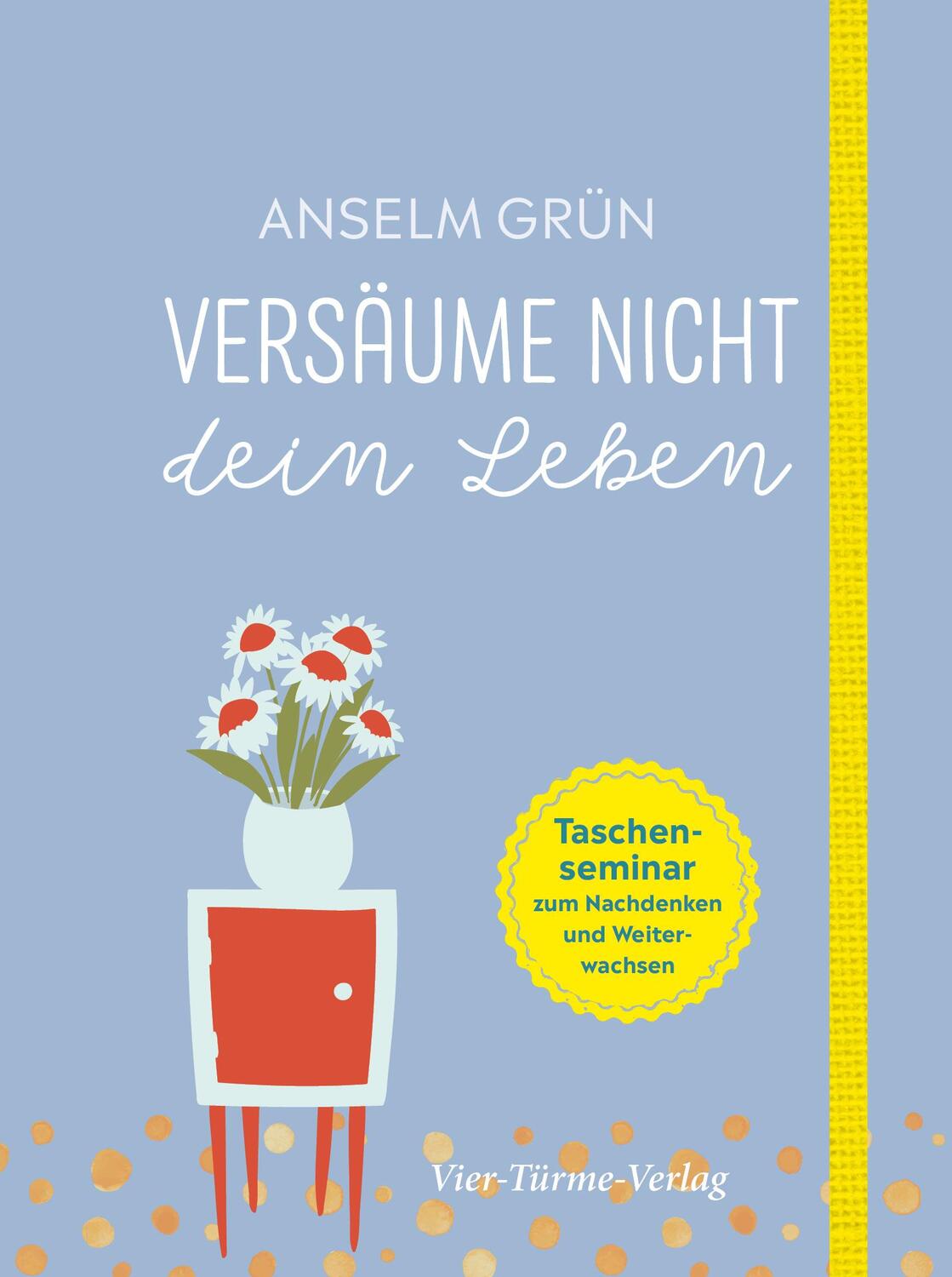 Cover: 9783736502222 | Versäume nicht dein Leben | Anselm Grün | Buch | Deutsch | 2019