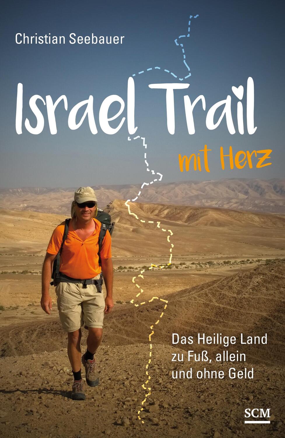 Cover: 9783775157063 | Israel Trail mit Herz | Das Heilige Land zu Fuß, allein und ohne Geld