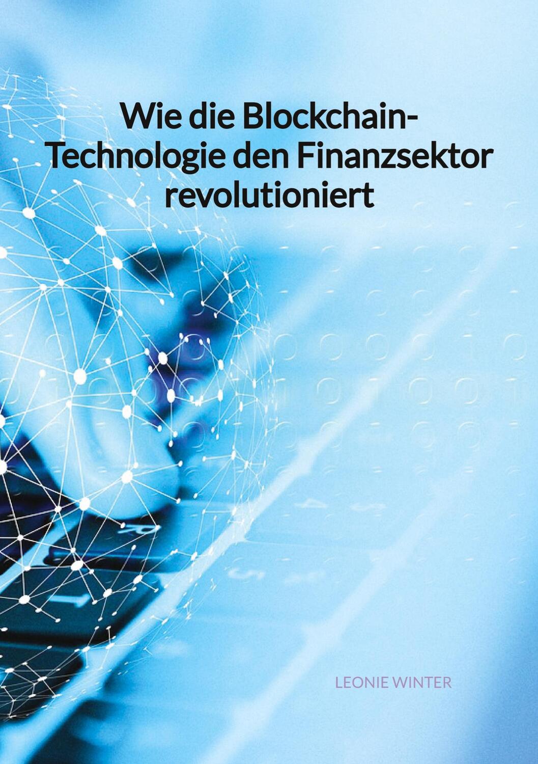 Cover: 9783347960701 | Wie die Blockchain-Technologie den Finanzsektor revolutioniert | Buch