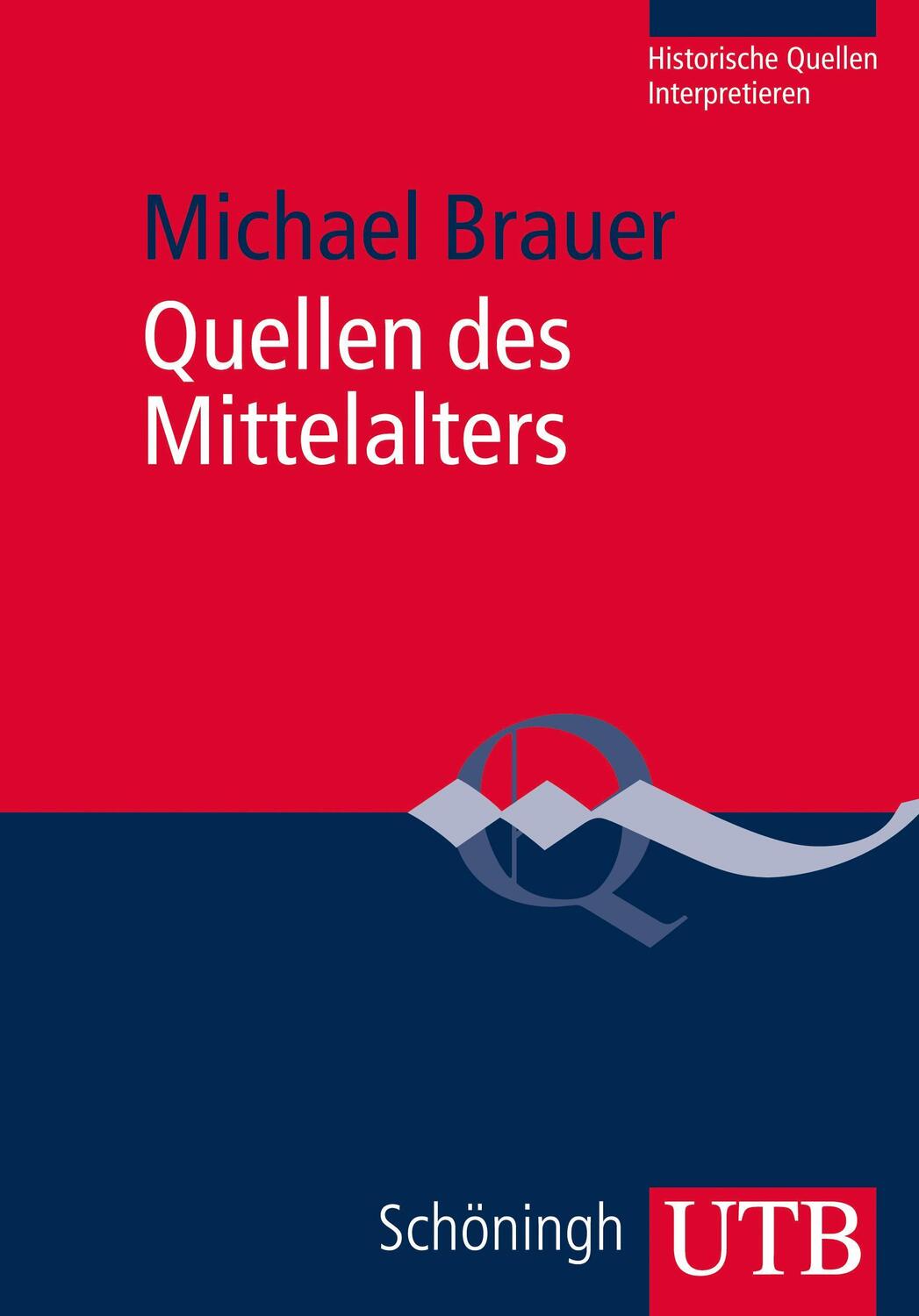 Cover: 9783825238940 | Quellen des Mittelalters | Historische Quellen Interpretieren | Brauer