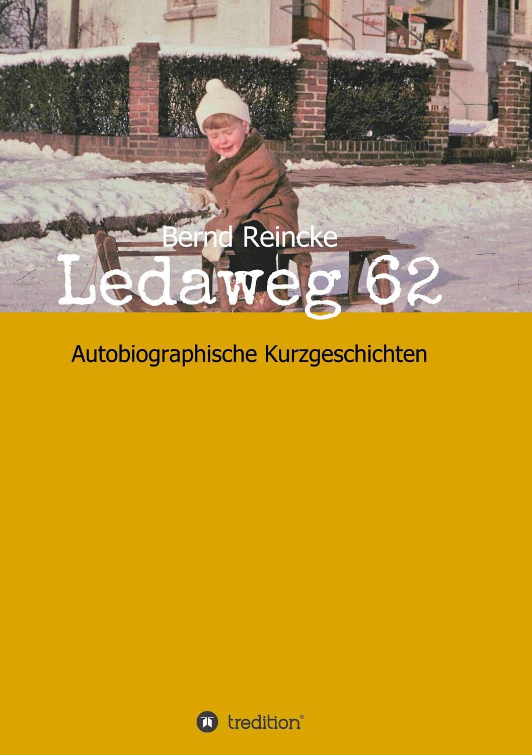 Cover: 9783748240884 | Ledaweg 62 | Autobiographische Kurzgeschichten | Bernd Reincke | Buch