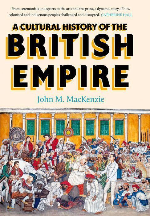 Cover: 9780300260786 | A Cultural History of the British Empire | John MacKenzie | Buch
