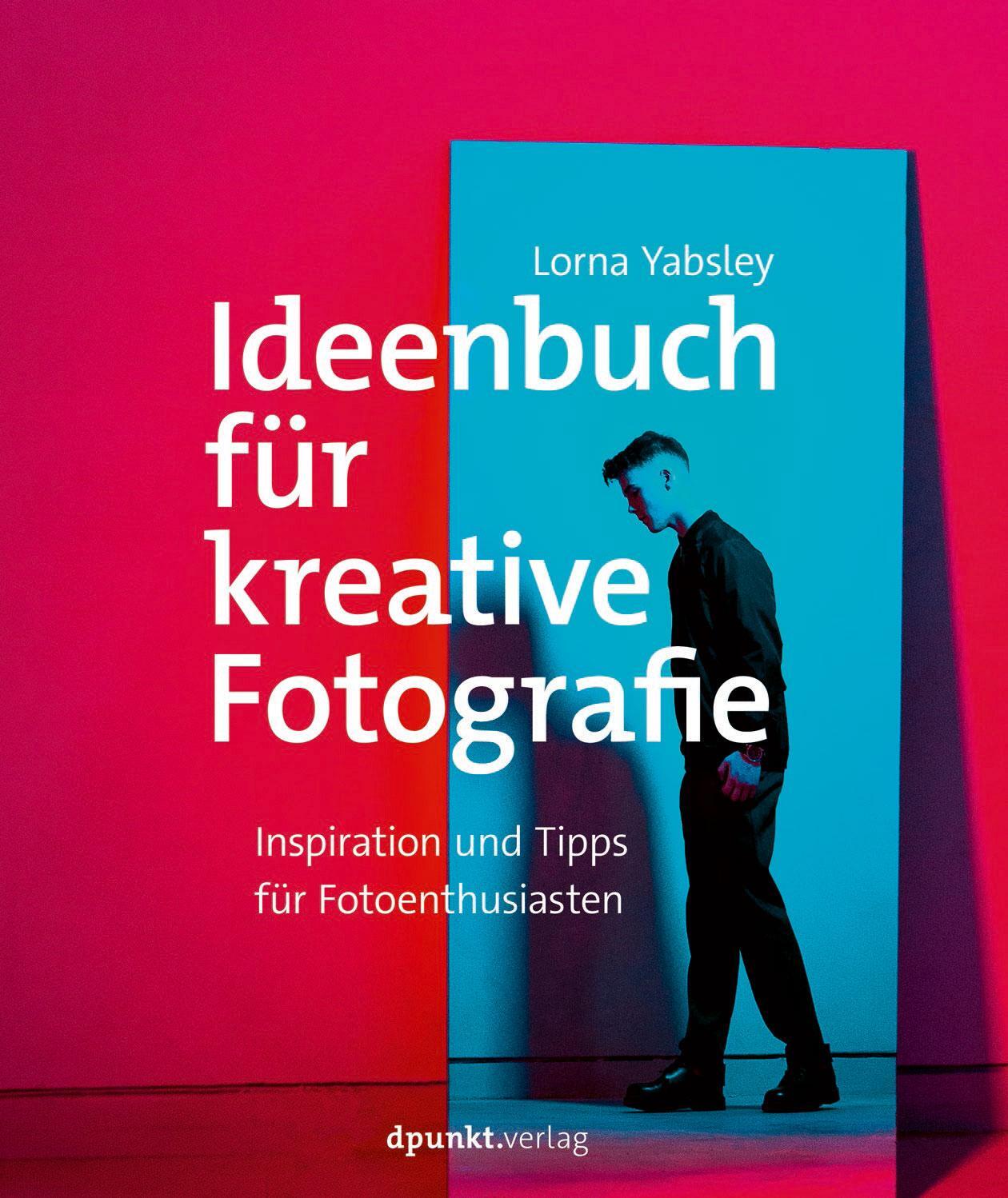Cover: 9783864907708 | Ideenbuch für kreative Fotografie | Lorna Yabsley | Taschenbuch | 2020