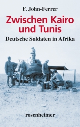 Cover: 9783475542206 | Zwischen Kairo und Tunis | Deutsche Soldaten in Afrika | John-Ferrer
