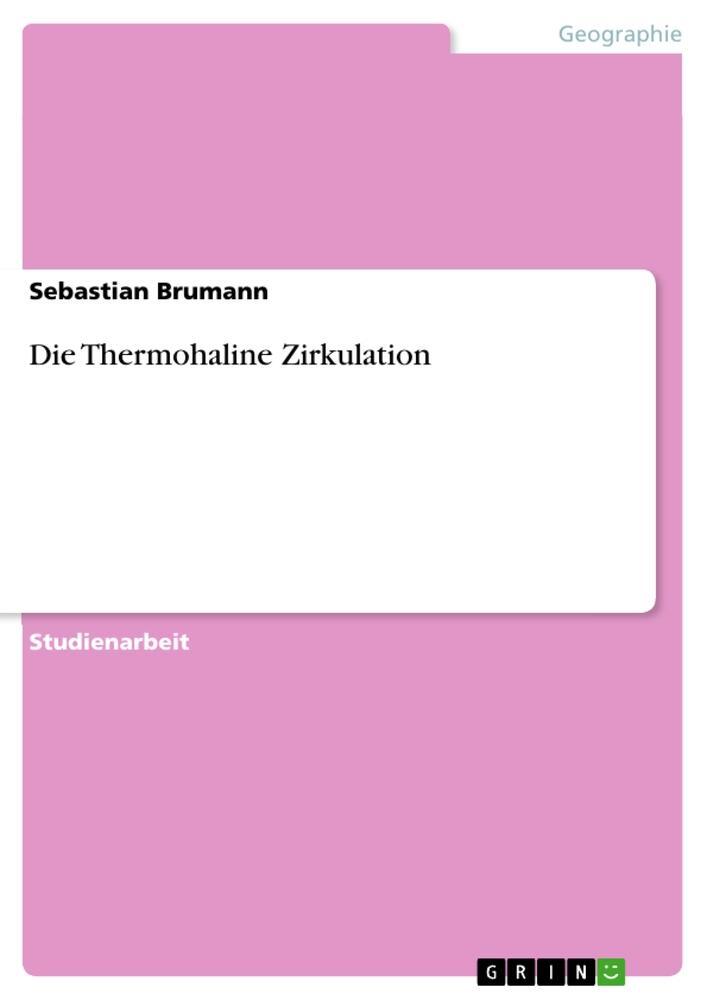 Cover: 9783656845300 | Die Thermohaline Zirkulation | Sebastian Brumann | Taschenbuch | 24 S.