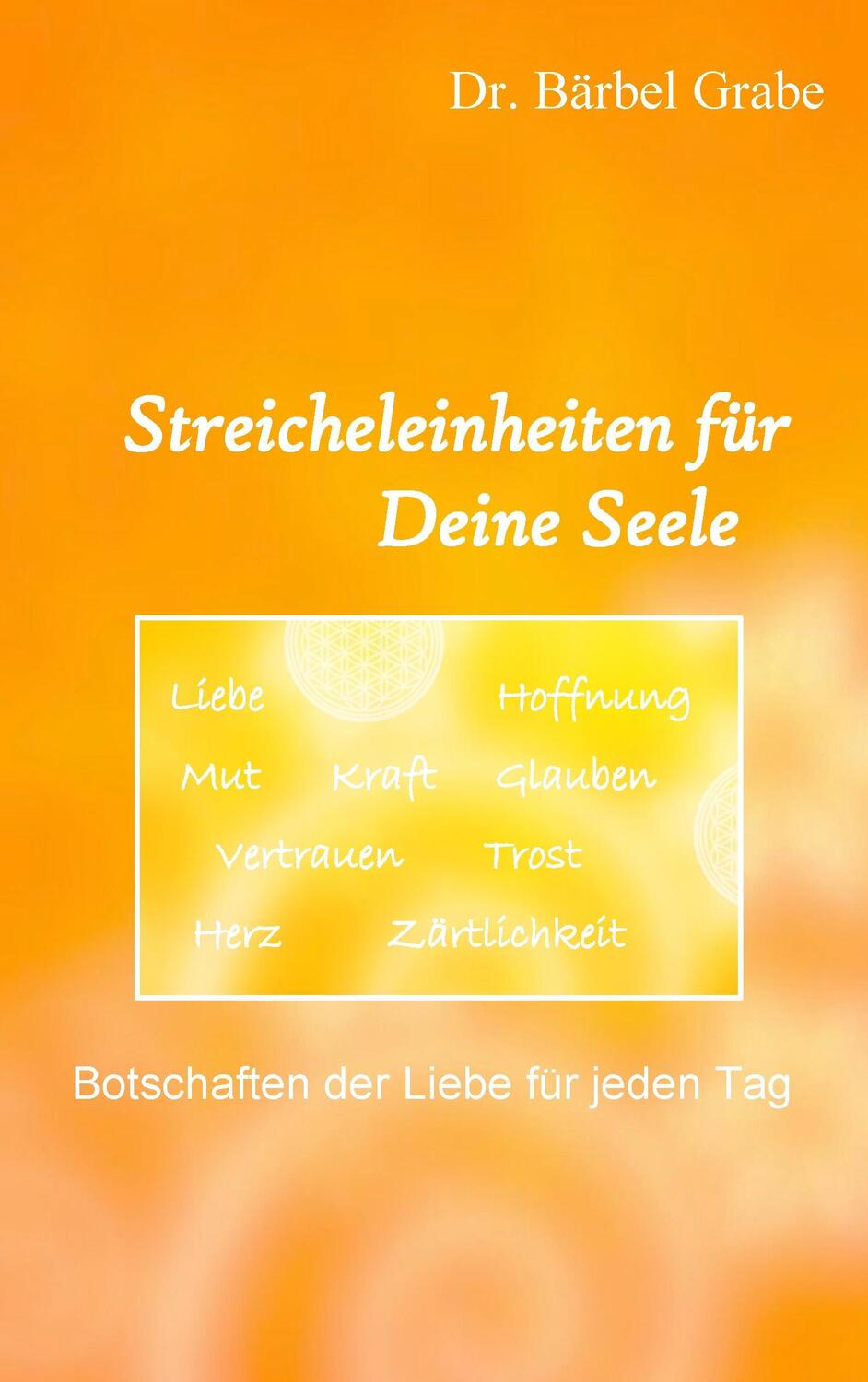 Cover: 9783734767005 | Streicheleinheiten für Deine Seele | Bärbel Grabe | Taschenbuch | 2015