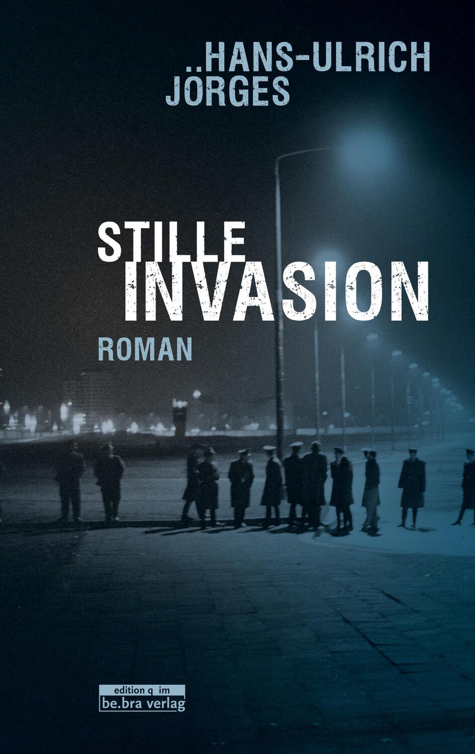 Cover: 9783861247524 | Stille Invasion | Roman | Hans-Ulrich Jörges | Buch | 224 S. | Deutsch