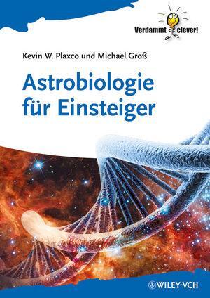 Cover: 9783527411450 | Astrobiologie für Einsteiger | Kevin W. Plaxco (u. a.) | Taschenbuch