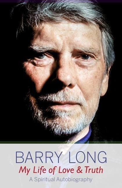 Cover: 9781899324194 | My Life of Love and Truth: A Spiritual Autobiography | Barry Long