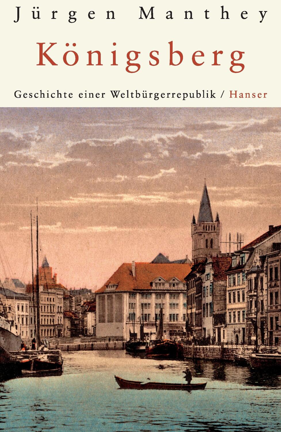 Cover: 9783446255142 | Königsberg | Geschichte einer Weltbürgerrepublik | Jürgen Manthey