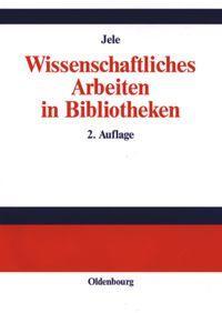 Cover: 9783486273274 | Wissenschaftliches Arbeiten in Bibliotheken | Harald Jele | Buch