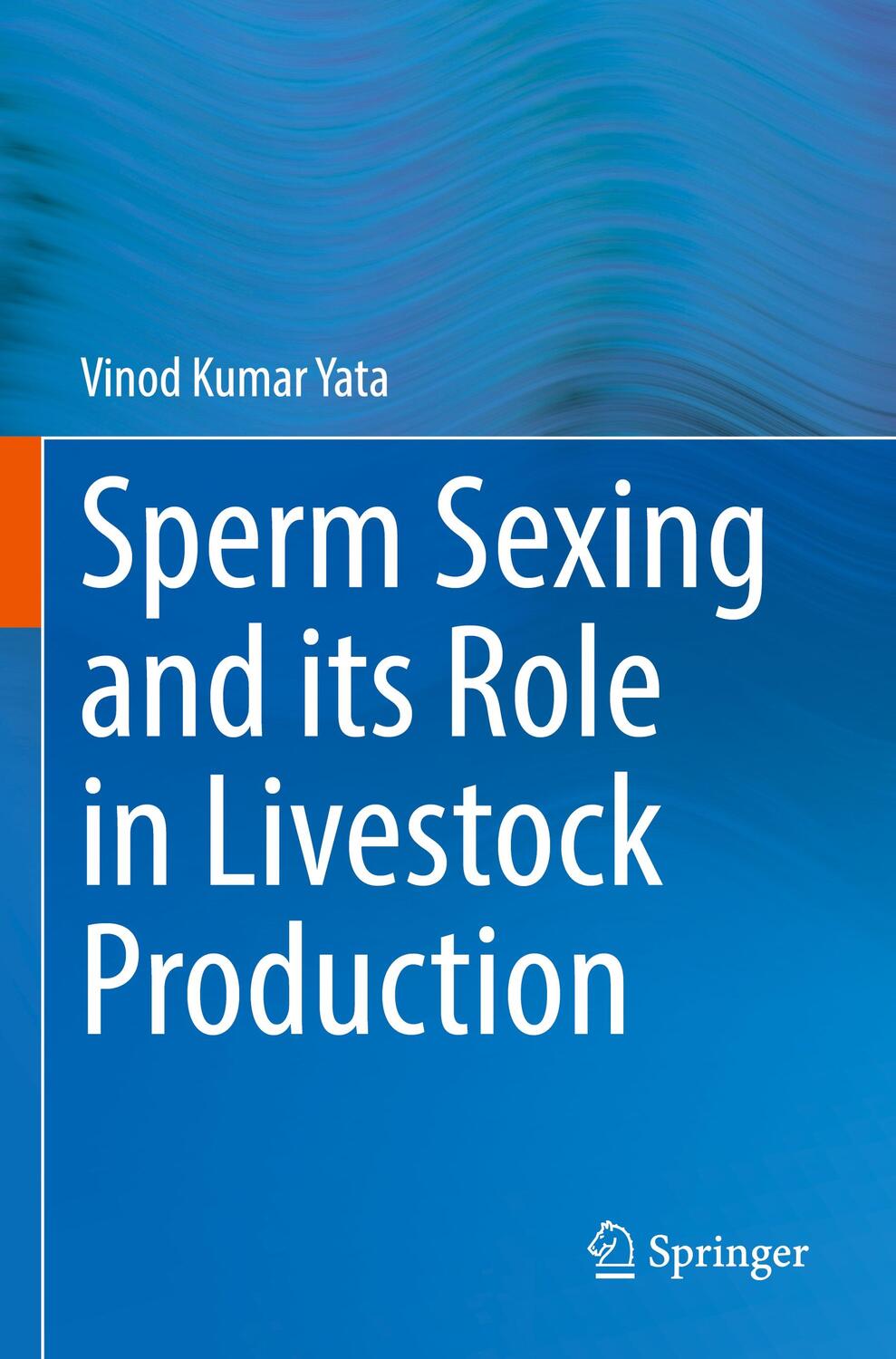 Cover: 9789811917929 | Sperm Sexing and its Role in Livestock Production | Vinod Kumar Yata