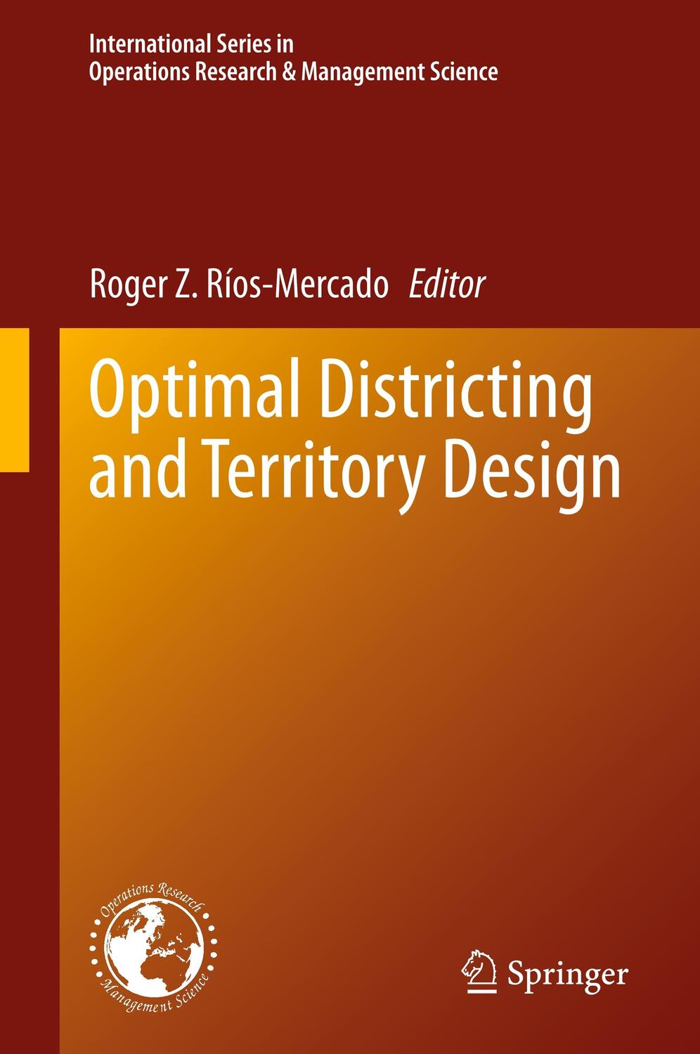 Cover: 9783030343118 | Optimal Districting and Territory Design | Roger Z. Ríos-Mercado | xii