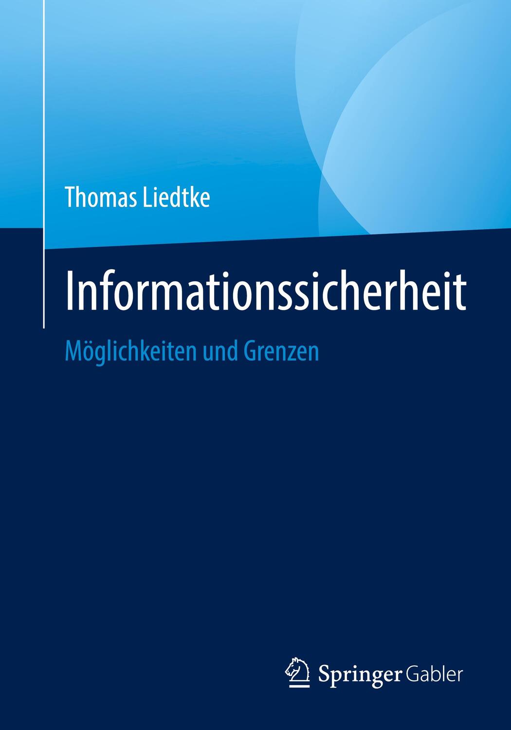 Cover: 9783662639160 | Informationssicherheit | Möglichkeiten und Grenzen | Thomas Liedtke