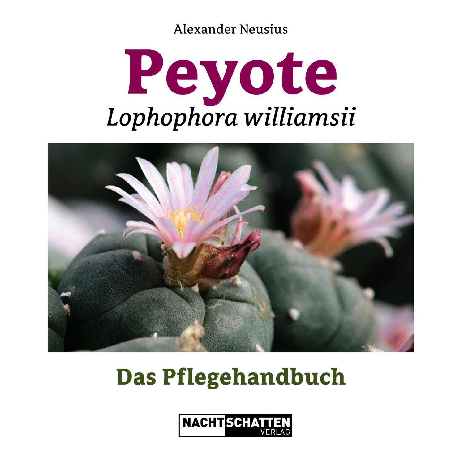 Cover: 9783037886137 | Peyote - Lophophora williamsii | Das Pflegehandbuch | Neusius | Buch