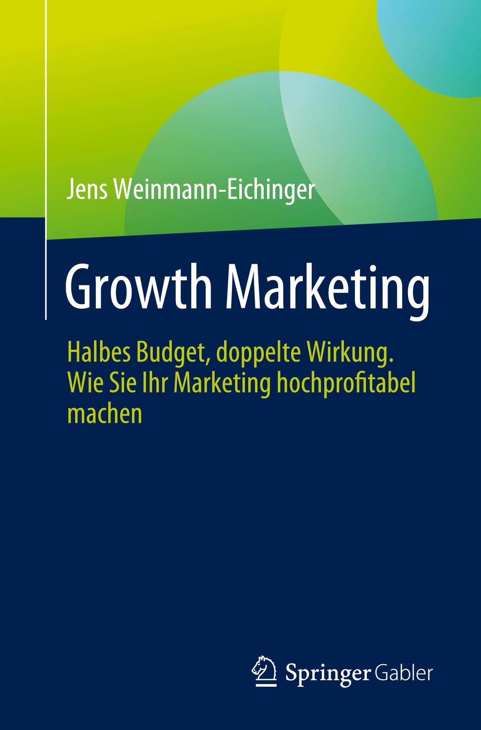 Cover: 9783658443580 | Growth Marketing | Jens Weinmann-Eichinger | Taschenbuch | Paperback