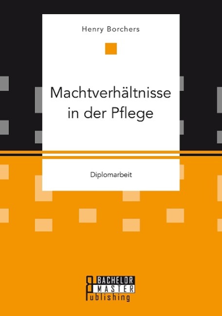 Cover: 9783958204690 | Machtverhältnisse in der Pflege | Henry Borchers | Taschenbuch | 76 S.