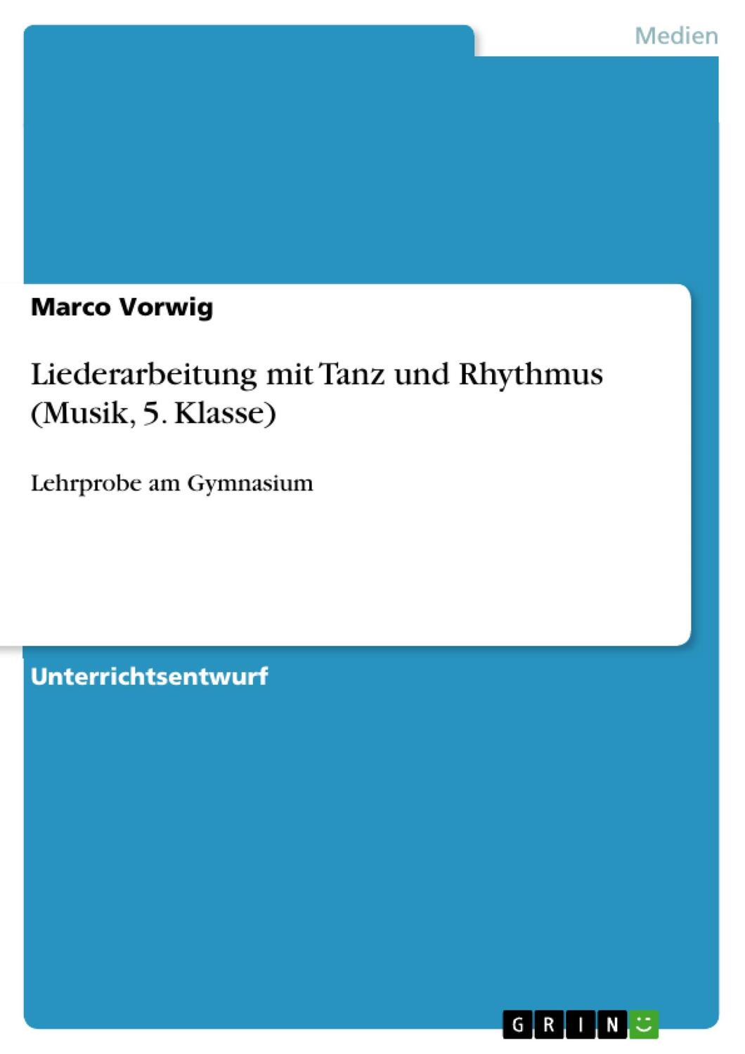 Cover: 9783668384330 | Liederarbeitung mit Tanz und Rhythmus (Musik, 5. Klasse) | Vorwig