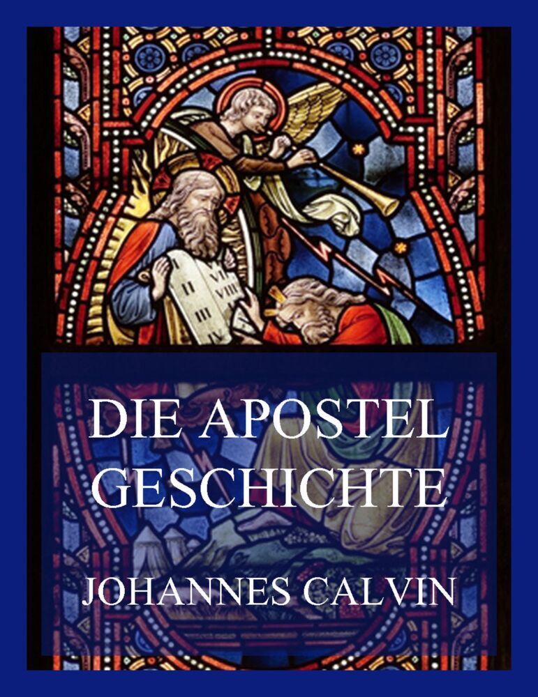 Cover: 9783849665586 | Die Apostelgeschichte | Johannes Calvin | Taschenbuch | 2022