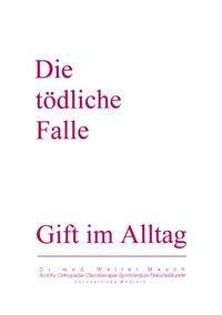 Cover: 9783831132362 | Die Tödliche Falle | Gift im Alltag | Walter Mauch | Taschenbuch