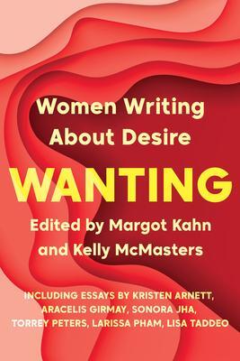 Cover: 9781646220113 | Wanting | Women Writing About Desire | Kelly McMasters (u. a.) | Buch