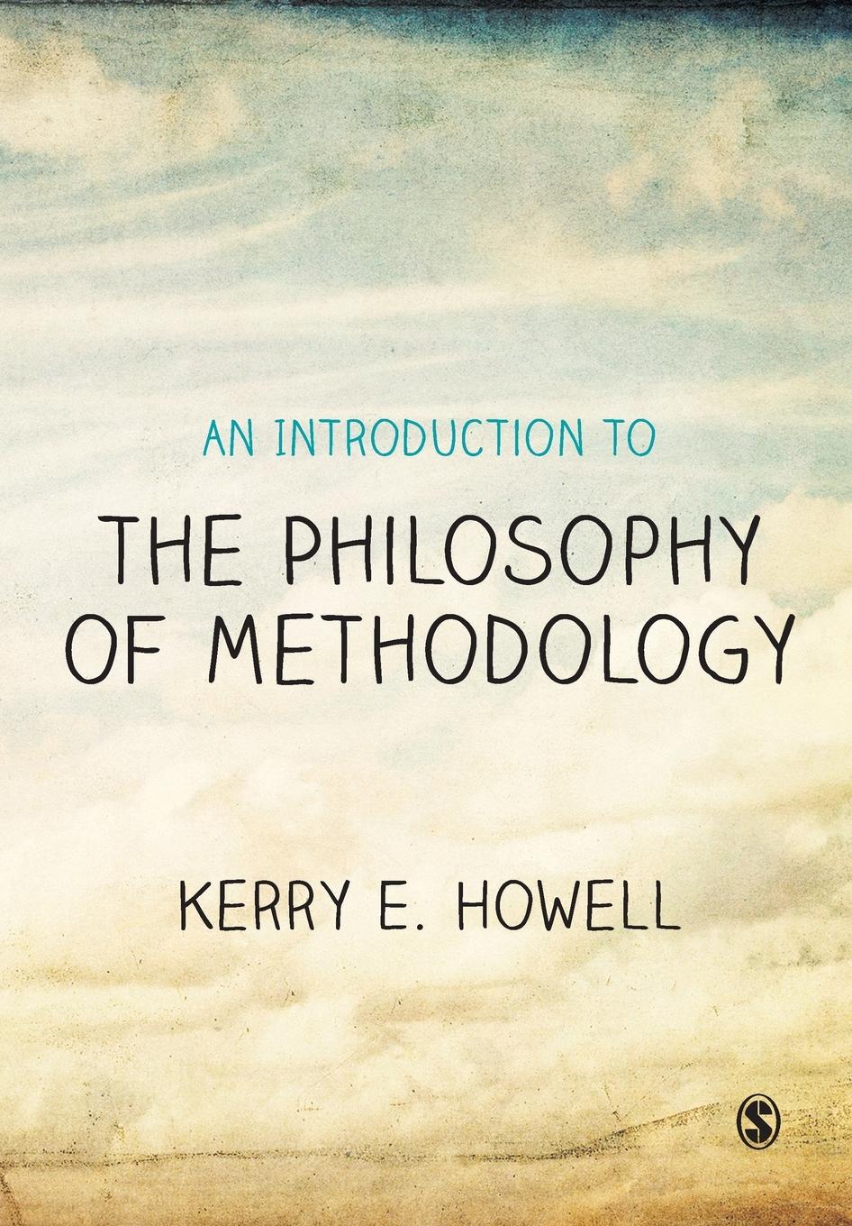 Cover: 9781446202999 | An Introduction to the Philosophy of Methodology | Kerry E Howell